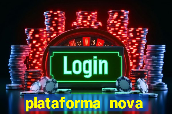 plataforma nova lançada hoje de 10 reais